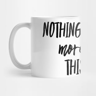 nothing is worth more than this day Mug